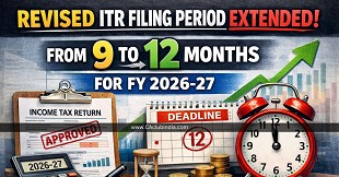 Revised ITR Filing Period Extended from 9 to 12 Months for FY 2026-27