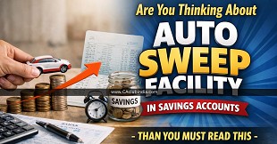 Are You Thinking About Auto Sweep Facility in Savings Accounts - Than You Must Read This