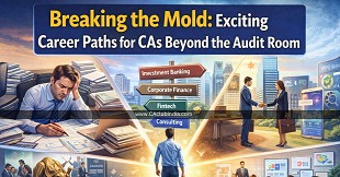 Breaking the Mold: Exciting Career Paths for CAs Beyond the Audit Room