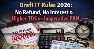 Draft IT Rules 2026: No Refund, No Interest & Higher TDS for Inoperative PAN