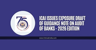 ICAI Issues Exposure Draft of Guidance Note on Audit of Banks - 2026 Edition