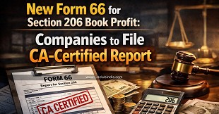 New Form 66 for Section 206 Book Profit: Companies to File CA-Certified Report