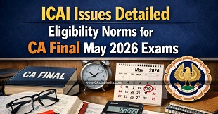 ICAI Issues Detailed Eligibility Norms for CA Final May 2026 Exams