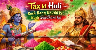 Tax ki Holi - Kuch Rang Khushi ke, Kuch Savdhani ke!
