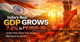 India's Real GDP Grows 7.6% in FY 2025-26 Under New Base Year Series Released by MoSPI