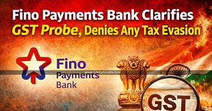 Fino Payments Bank Clarifies GST Probe, Denies Any Tax Evasion