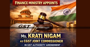 Finance Ministry Appoints Ms. Krati Nigam as CGST Joint Commissioner in GST Authority Amendment