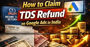 How to Claim TDS Refund on Google Ads in India