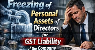Freezing of Personal Assets of Directors for GST Liability of the Company