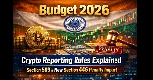 Budget 2026 Crypto Reporting Rules Explained: Section 509 & New Section 446 Penalty Impact