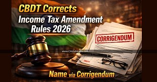 CBDT Corrects Income Tax Amendment Rules 2026 Name via Corrigendum