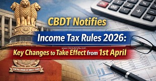 CBDT Notifies Income Tax Rules 2026: Key Changes to Take Effect from 1st April