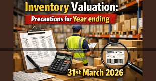 Inventory Valuation: Precautions for Year ending 31st March 2026