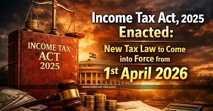 Income Tax Act, 2025 Enacted: New Tax Law to Come into Force from 1st April 2026