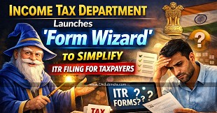 Income Tax Department Launches 'Form Wizard' to Simplify ITR Filing for Taxpayers