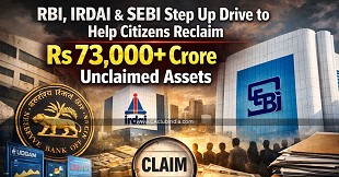 RBI, IRDAI & SEBI Step Up Drive to Help Citizens Reclaim Rs 73,000+ Crore Unclaimed Assets