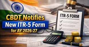 CBDT Notifies New ITR-5 Form for AY 2026-27