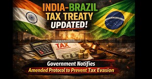 India-Brazil Tax Treaty Updated: Government Notifies Amended Protocol to Prevent Tax Evasion