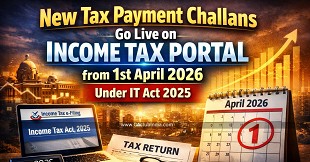 New Tax Payment Challans Go Live on Income Tax Portal from 1st April 2026 Under IT Act 2025