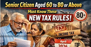Senior Citizen Aged 60 to 80 or Above Must Know These New Tax Rules: Started From April 2026