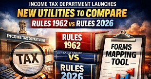 Income Tax Department Launches New Utilities to Compare Rules 1962 vs Rules 2026 & Forms Mapping Tool