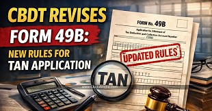 CBDT Revises Form 49B: New Rules for TAN Application