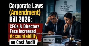 Corporate Laws (Amendment) Bill 2026: CFOs & Directors Face Increased Accountability on Cost Audit