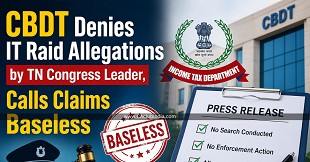 CBDT Denies IT Raid Allegations by TN Congress Leader, Calls Claims Baseless