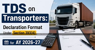 TDS on Transporters: Declaration Format Under Section 393(4) for AY 2026-27