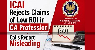ICAI Rejects Claims of Low ROI in CA Profession, Calls Report Misleading