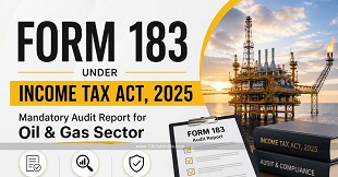 Form 183 under Income Tax Act, 2025: Mandatory Audit Report for Oil & Gas Sector