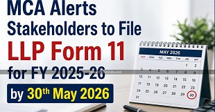 MCA Alerts Stakeholders to File LLP Form 11 for FY 2025-26 by 30th May 2026