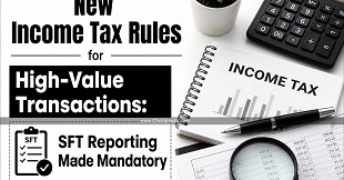 New Income Tax Rules for High-Value Transactions: SFT Reporting Made Mandatory