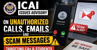 ICAI Issues Advisory on Unauthorized Calls, Emails and Scam Messages Targeting CAs & Students