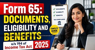 Form 65: Documents, Eligibility and Benefits u/s 194 of Income Tax Act 2025