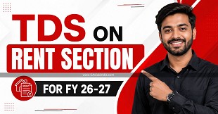 TDS on Rent Section For FY 26-27: With Limits And Rates