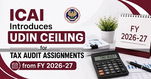 ICAI Introduces UDIN Ceiling for Tax Audit Assignments from FY 2026-27