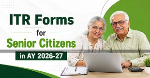 ITR Forms for Senior Citizens in AY 2026-27: Read This Before You Choose