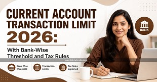 Current Account Transaction Limit 2026: With Bank-Wise Threshold and Tax Rules