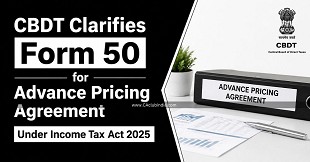 CBDT Clarifies Form 50 for Advance Pricing Agreement Under Income Tax Act 2025