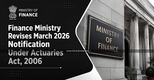 Finance Ministry Revises March 2026 Notification Under Actuaries Act, 2006