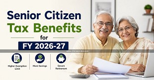 Senior Citizen Tax Benefits for FY 2026-27: Save Big on Your Income
