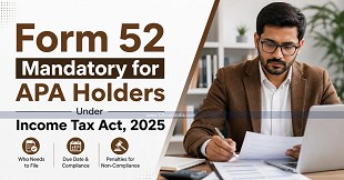 Form 52 Mandatory for APA Holders Under Income Tax Act, 2025