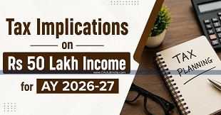 Tax Implications on Rs 50 Lakh Income for AY 2026-27