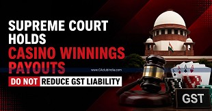 Supreme Court Holds Casino Winnings Payouts Do Not Reduce GST Liability