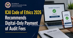 ICAI Code of Ethics 2026 Recommends Digital-Only Payment of Audit Fees