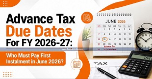 Advance Tax Due Dates For FY 2026-27: Who Must Pay First Instalment in June 2026? 