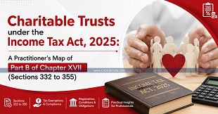 Charitable Trusts under the Income Tax Act, 2025: A Practitioner's Map of Part B of Chapter XVII (Sections 332 to 355)