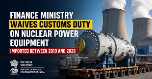 Finance Ministry Waives Customs Duty on Nuclear Power Equipment Imported Between 2019 and 2026