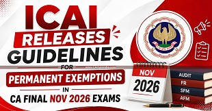 ICAI Releases Guidelines for Permanent Exemptions in CA Final Nov 2026 Exams
